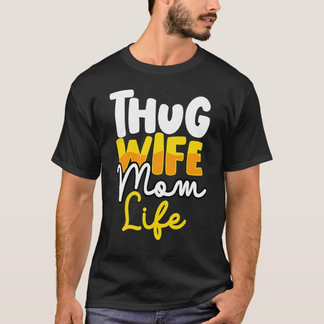 Thug Wife Mum Life Gangsta Mama  Mother's Day Quot T-Shirt (Front)
