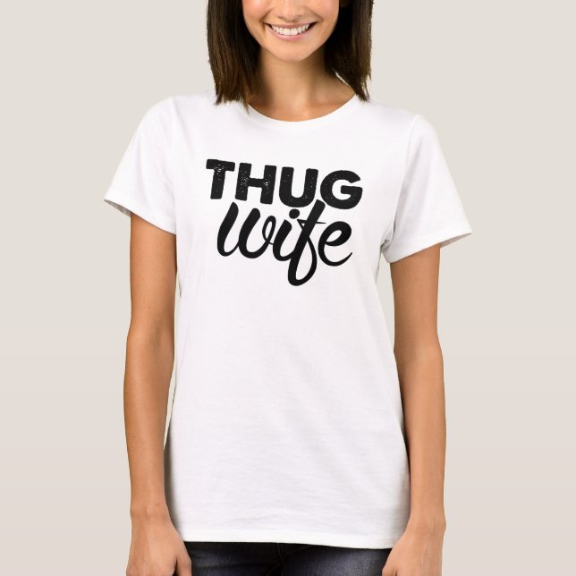 Thug Wife T-Shirt (Front)