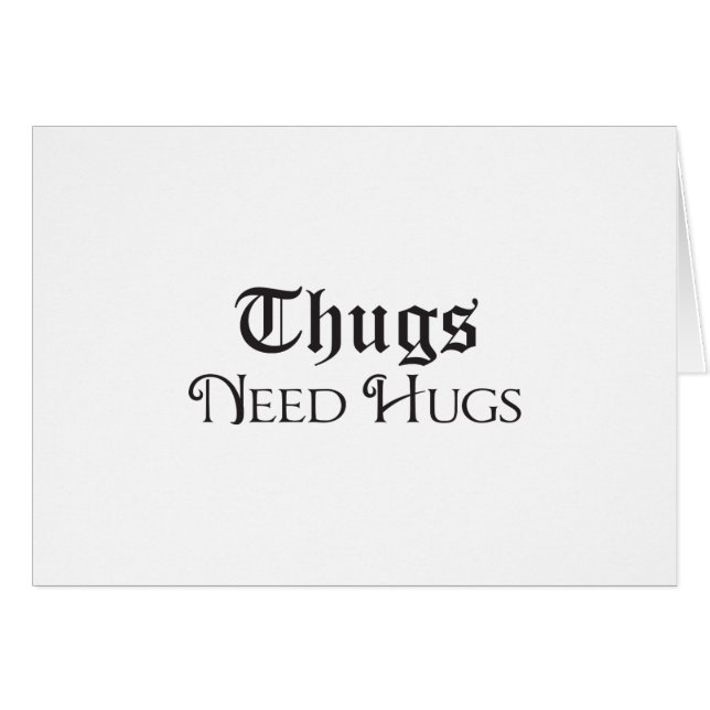 Thugs need hugs (Front Horizontal)
