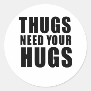 Thugs Need Hugs Classic Round Sticker