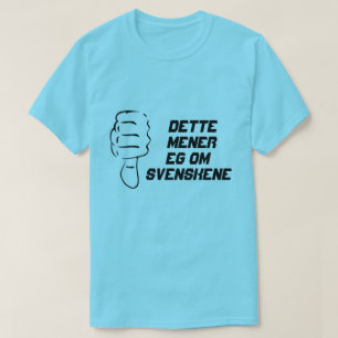 Thumbs down This is what I mean about the Swedes T-Shirt