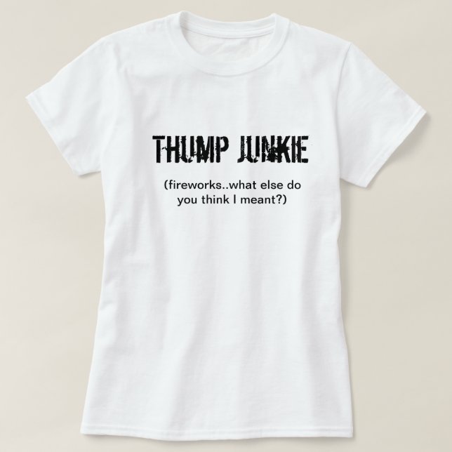 Thump Junkie T-Shirt (Design Front)