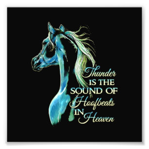 Thunder Is The Sound Of Hoofbeats In Heaven Photo Print