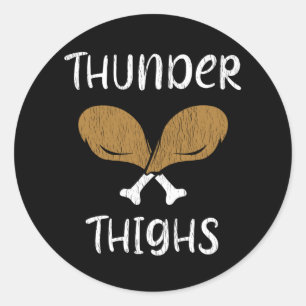 Thunder Thighs Funny Thanksgiving Turkey Legs Classic Round Sticker