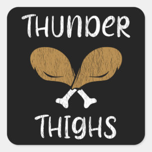 Thunder Thighs Funny Thanksgiving Turkey Legs Square Sticker