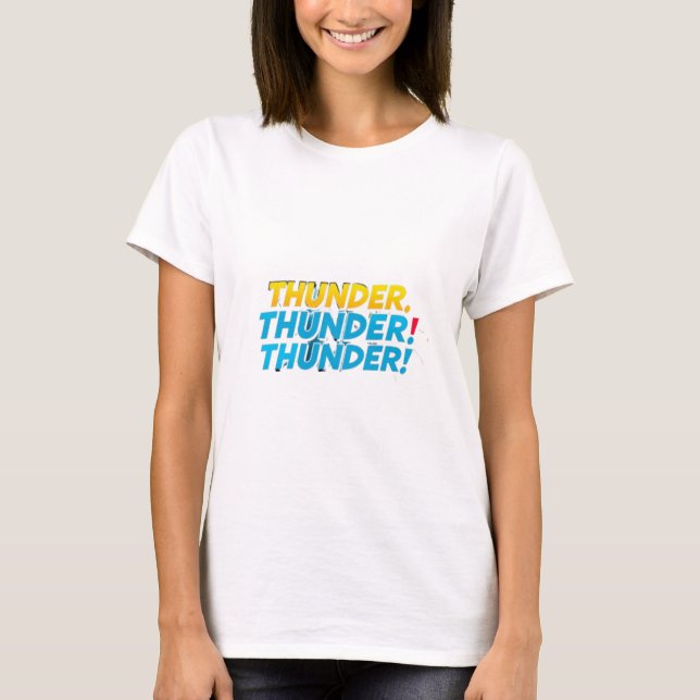 Thunder. Thunder. Thunder! – Power in Every Strike T-Shirt (Front)