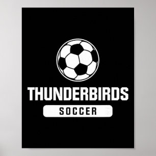Thunderbirds Soccer For Elementary, Middle, And Hi Poster