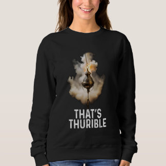 Thurible Traditional Latin Mass Catholic Sweatshirt