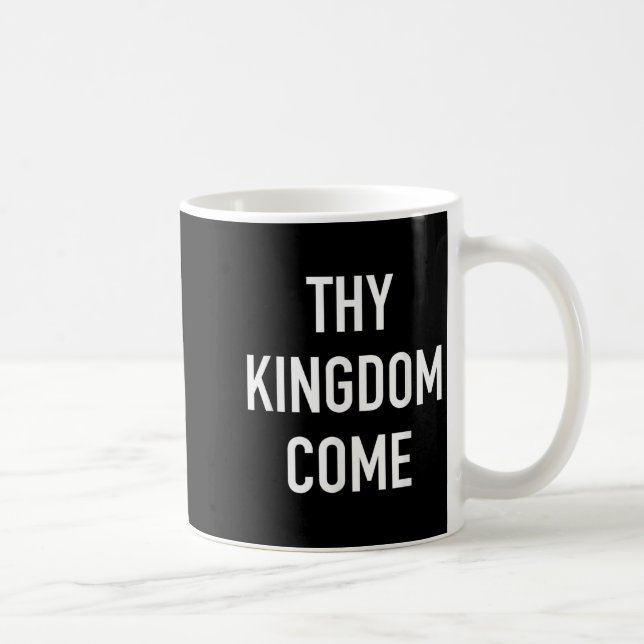 Thy Kingdom Come - Christian Life Bible Faith Quot Coffee Mug (Right)