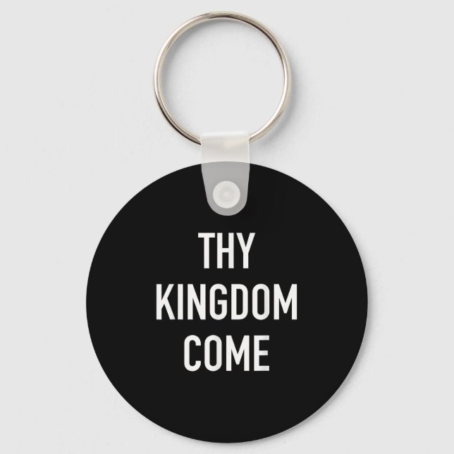 Thy Kingdom Come - Christian Life Bible Faith Quot Key Ring (Front)