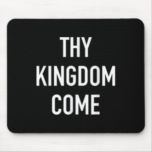 Thy Kingdom Come - Christian Life Bible Faith Quot Mouse Mat