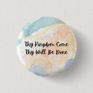 Thy Kingdom come Thy will be done Button