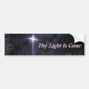 Thy Light Is Come Bumper Sticker
