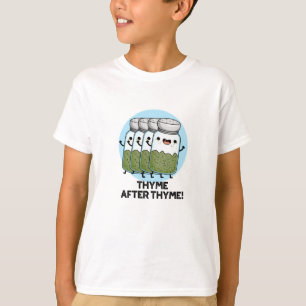 Thyme After Thyme Funny Herb Pun T-Shirt