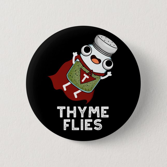 Thyme Flies Funny Herb Pun Dark BG 6 Cm Round Badge (Front)