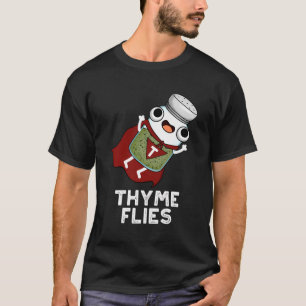 Thyme Flies Funny Herb Pun T-Shirt