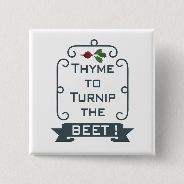 Thyme to Turnip the Beet | Square Button (Front)