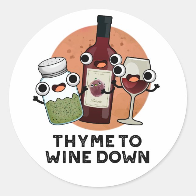 Thyme To Wine Down Funny Chill Pun  Classic Round Sticker (Front)