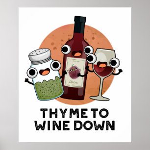 Thyme To Wine Down Funny Chill Pun  Poster