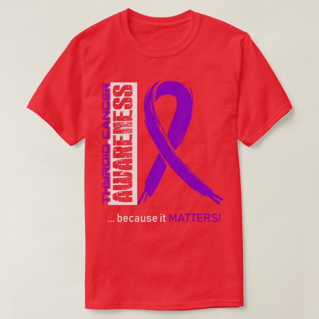 Thyroid Cancer Awareness Because Its Matters In Th T-Shirt (Design Front)