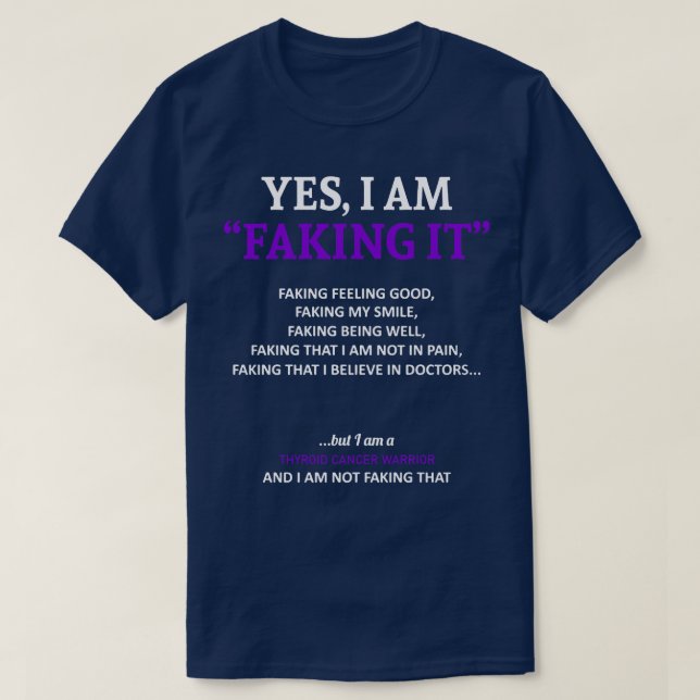 Thyroid Cancer Awareness I Am Faking It In This Fa T-Shirt (Design Front)
