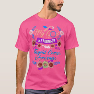 Thyroid Cancer Awareness My God Is Stronger Sunflo T-Shirt