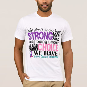 Thyroid Cancer How Strong We Are T-Shirt