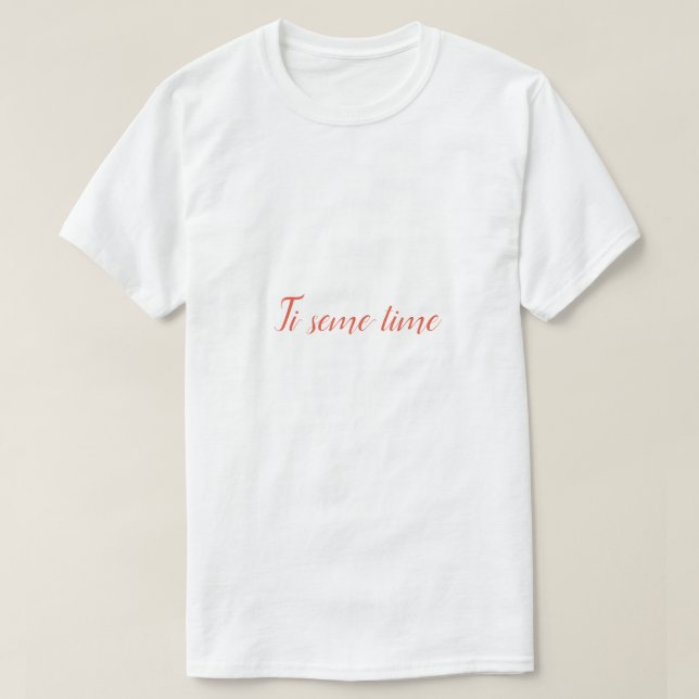 Ti same time T-Shirt (Design Front)