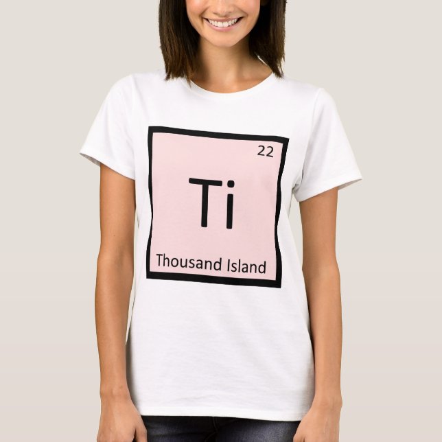 Ti - Thousand Island Chemistry Periodic Table T-Shirt (Front)