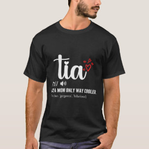 Tia Like A Mum Only Cooler Aunt Auntie Mothers Day T-Shirt