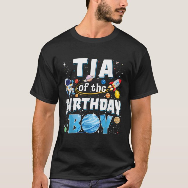 Tia Of The Birthday Boy Astronaut Family Space Pla T-Shirt (Front)