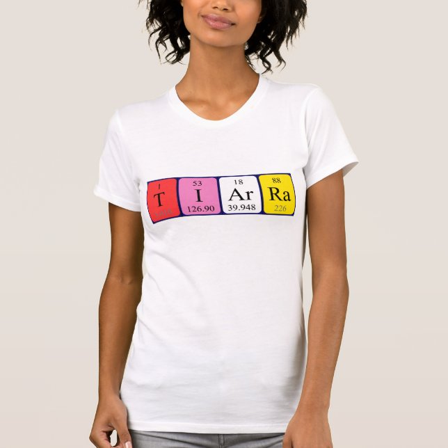 Tiarra periodic table name shirt (Front)