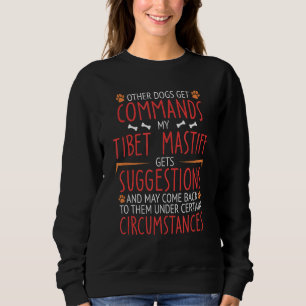 Tibet Mastiff Commands Sweatshirt