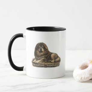 Tibetan Mastiff – He Listens Eventually Mug