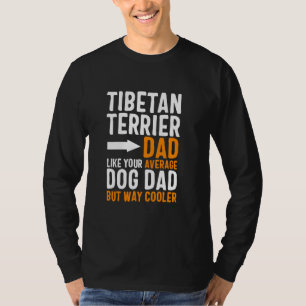 Tibetan Terrier Dad Like Your Average Dog Dad But T-Shirt