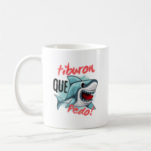 TIBURON SAY QUE PEDO, SHARK, WHATS GOING ON COFFEE MUG
