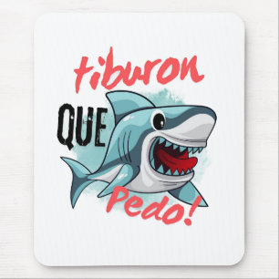 TIBURON SAY QUE PEDO, SHARK, WHATS GOING ON MOUSE MAT
