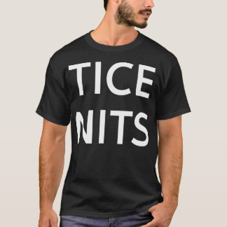 Tice Nits Funny Jokes Sarcastic T-Shirt