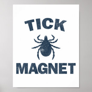 Tick Magnet Funny Camping And Hiking Bug Shirt  Poster