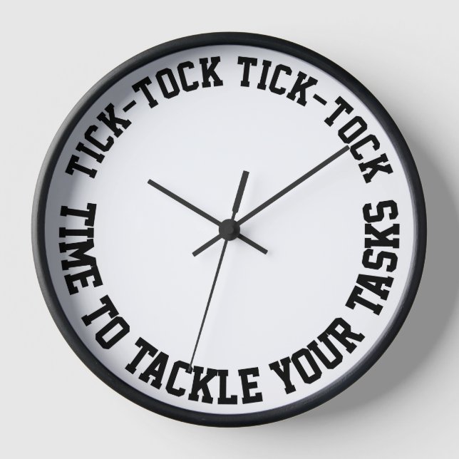 Tick-Tock Tick-Tock Time To Tackle Your Tasks Wall Clock (Front)