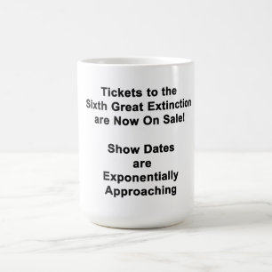 Tickets To The Sixth Great Extinction COFFEE MUG