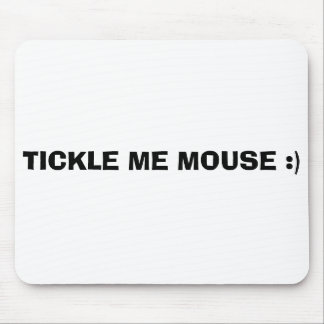 TICKLE ME MOUSE :) MOUSE MAT