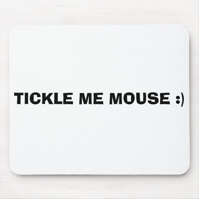 TICKLE ME MOUSE :) MOUSE MAT (Front)