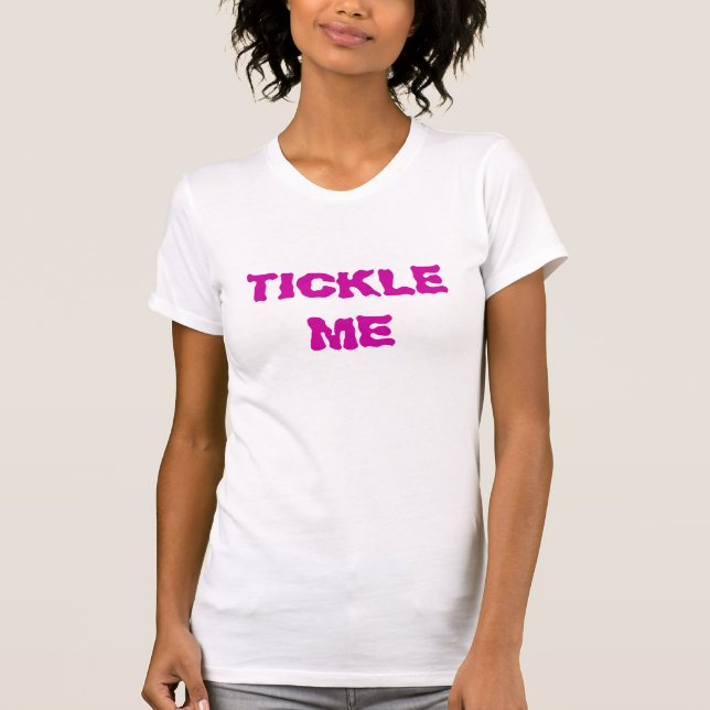 TICKLE ME T-Shirt (Front)