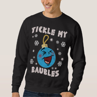 Tickle My Baubles Sweatshirt
