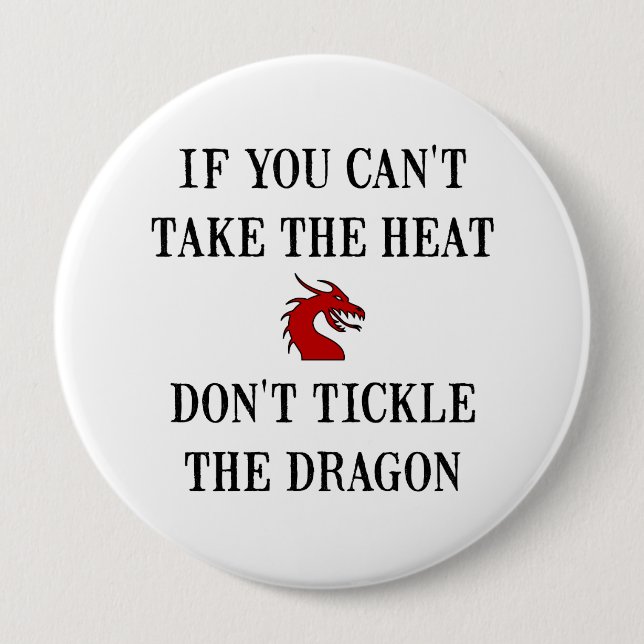 Tickle The Dragon 10 Cm Round Badge (Front)