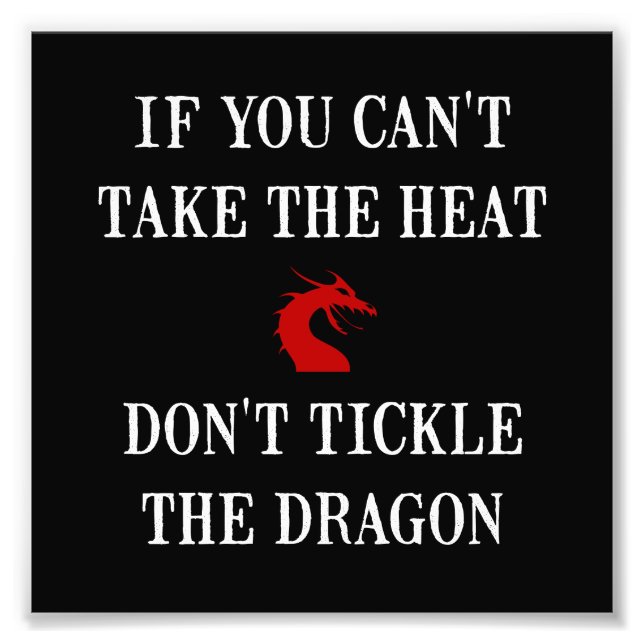 Tickle The Dragon Photo Print (Front)