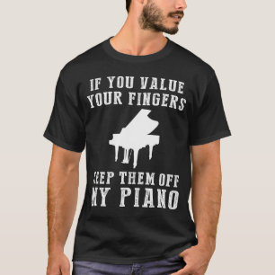 Tickle the Ivories - Keep Off My Piano Funny Tee &