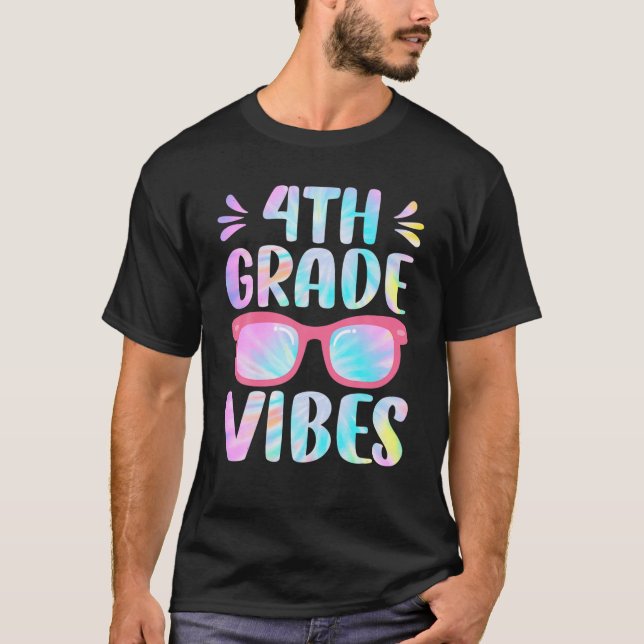Tie Dye 4Th Grade Vibes Fourth Grade Squad 1St Day T-Shirt (Front)