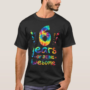 Tie Dye 6 Years Of Being Awesome Six Bday 6th Birt T-Shirt